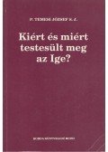 P. Temesi József - Kiért és miért testesült meg az Ige?