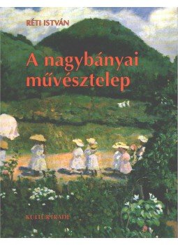 Réti István - A nagybányai művésztelep Réti István - A nagybányai művésztelep, Budapest 1994 antikvár könyv
