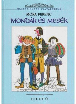 Móra Ferenc - Mondák és mesék Móra Ferenc - Mondák és mesék, Budapest 0 antikvár könyv