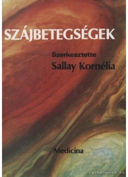 Sallay Kornélia - Szájbetegségek Sallay Kornélia - Szájbetegségek, Budapest 1986 antikvár könyv
