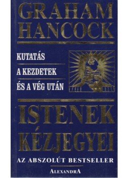 Hancock, Graham - Istenek kézjegyei Hancock, Graham - Istenek kézjegyei, Pécs 1995 antikvár könyv