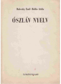 Baleczky Emil, Hollós Attila - Ószláv nyelv Baleczky Emil, Hollós Attila - Ószláv nyelv, Budapest 1987 antikvár könyv
