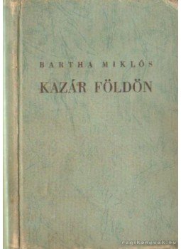 Bartha Miklós - Kazár földön Bartha Miklós - Kazár földön, Budapest 0 antikvár könyv