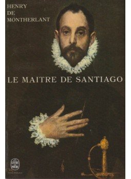 Montherlant, Henry de - Le maitre de Santiago, Paris 1964 antikvár könyv