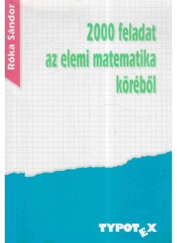 Róka Sándor - 2000 feladat az elemi matematika köréből Róka Sándor - 2000 feladat az elemi matematika köréből, Budapest 2003 antikvár könyv