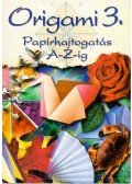  - Origami 3. - Papírhajtogatás A-Z-ig