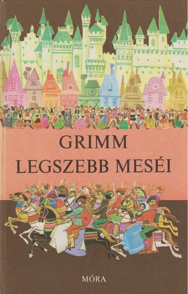 Grimm, Varga Tamásné, Wilhelm Grimm, Jacob Grimm - Grimm legszebb meséi Grimm, Varga Tamásné, Wilhelm Grimm, Jacob Grimm - Grimm legszebb meséi, Budapest 1967 antikvár könyv