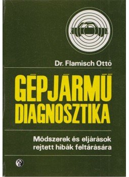 Flamisch Ottó - Gépjármű-diagnosztika Flamisch Ottó - Gépjármű-diagnosztika, Budapest 1973 antikvár könyv