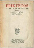 Epiktétosz - Epiktétos kézikönyvecskéje vagyis a stoikus bölcs breviáriuma