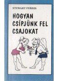 Ferris, Stewart - Hogyan csípjünk fel csajokat