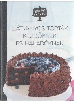 Kajári Zsófia (szerk.) - Desszert leckék - Látványos torták kezdőknek és haladóknak, Budapest 2019 antikvár könyv