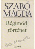 Szabó Magda - Régimódi történet