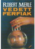 Robert Merle - Védett férfiak