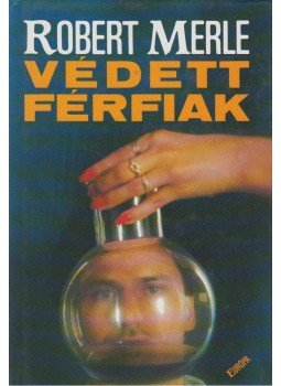 Robert Merle - Védett férfiak Robert Merle - Védett férfiak, Budapest 1999 antikvár könyv