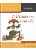 Békés Pál - A kétbalkezes varázsló