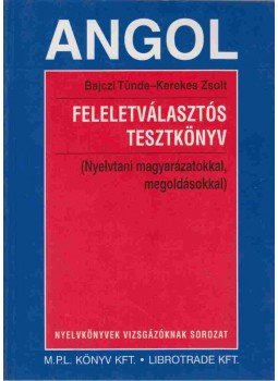 Bajczi Tünde, Kerekes Zsolt - Angol feleletválasztós tesztkönyv Bajczi Tünde, Kerekes Zsolt - Angol feleletválasztós tesztkönyv, Budapest 2000 antikvár könyv
