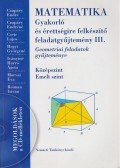 Reiman István,Czapáry Endre,Morvai Éva,Czapáry Endréné,Csete Lajos,Hegyi Györgyné,Irányiné Harró Ágota - Matematika - Gyakorló és érettségire felkészítő feladatgyűjtemény III.