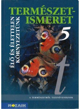 Halász Tibor, Jámbor Gyuláné, Vizvári Albertné - Természetismeret 5 Halász Tibor, Jámbor Gyuláné, Vizvári Albertné - Természetismeret 5, Szeged 2011 antikvár könyv