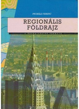 Probáld Ferenc - Regionális földrajz Probáld Ferenc - Regionális földrajz, Budapest 1995 antikvár könyv