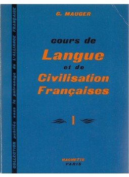 Mauger, G. - Cours de Langue et de Civilisation Francaises I., Paris 1967 antikvár könyv