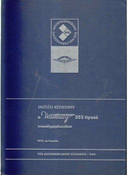  - Javítási kézikönyv Wartburg 353 W típusú személygépkocsihoz,  1977 antikvár könyv
