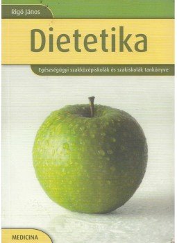 Rigó János dr. - Dietetika Rigó János dr. - Dietetika, Budapest 2007 antikvár könyv