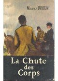 Maurice Druon - La chute des corps