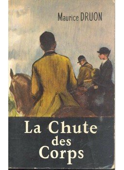 Maurice Druon - La chute des corps Maurice Druon - La chute des corps, Paris 1965 antikvár könyv