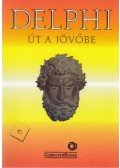 Kiss Zoltán,Tóth Bertalan,DR. Tamás Péter,Juhász Mihály,Kuzmina Jekatyerina,Sölétormos Gábor - Delphi: út a jövőbe