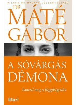 Máté Gábor Dr. - A sóvárgás démona Máté Gábor Dr. - A sóvárgás démona, 2017 antikvár könyv