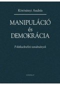 Körösényi András - Manipuláció és demokrácia