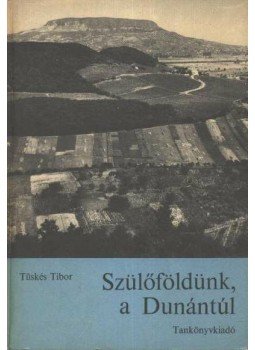 Tüskés Tibor - Szülőföldünk, a Dunántúl Tüskés Tibor - Szülőföldünk, a Dunántúl, Budapest 1982 antikvár könyv