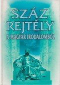 Császtvay Tünde,Czeizel Endre,Károly Alexa,Buda Attila - Száz rejtély a magyar irodalomból