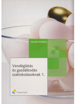 Sztruhár Krisztina - Vendéglátás és gazdálkodás szakiskolásoknak 1., Budapest 2009 antikvár könyv