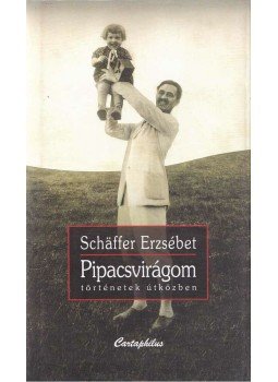 Schäffer Erzsébet - Pipacsvirágom Schäffer Erzsébet - Pipacsvirágom, Budapest 2007 antikvár könyv