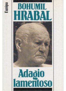 Bohumil Hrabal - Adagio lamentoso Bohumil Hrabal - Adagio lamentoso, Budapest 2006 antikvár könyv