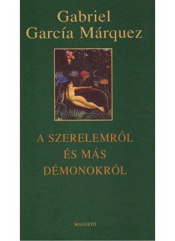 Gabriel García Márquez - A szerelemről és más démonokról Gabriel García Márquez - A szerelemről és más démonokról, Budapest 2005 antikvár könyv