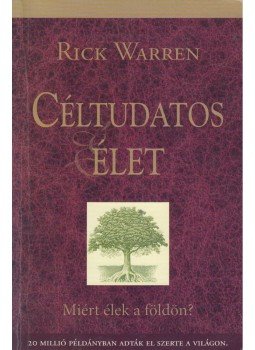 Rick Warren - Céltudatos élet, Budapest 2006 antikvár könyv