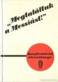 Szénási Sándor - "Megtaláltuk a Messiást!"
