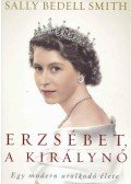 Sally Bedell Smith - Erzsébet, a királynő