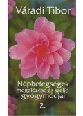 Váradi Tibor - Népbetegségek megelőzése és szelíd gyógymódjai 2.