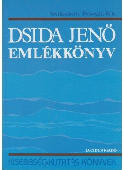 Pomogáts Béla - Dsida Jenő emlékkönyv Pomogáts Béla - Dsida Jenő emlékkönyv, Budapest 2007 antikvár könyv