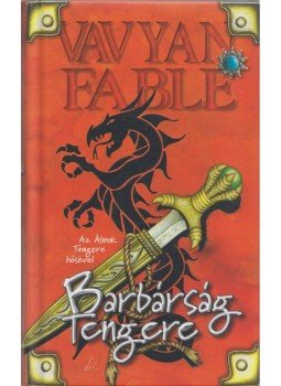 Fable, Vavyan - Barbárság Tengere Fable, Vavyan - Barbárság Tengere, Budapest 2012 antikvár könyv