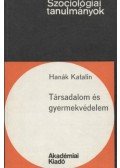 Hanák Katalin - Társadalom és gyermekvédelem