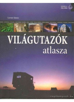 Lerner János - Világutazók atlasza Lerner János - Világutazók atlasza, Kisújszállás 2008 antikvár könyv
