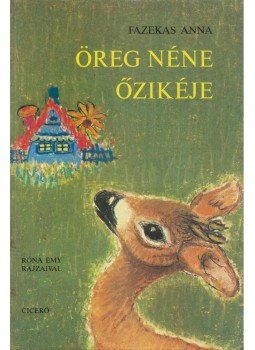 Fazekas Anna - Öreg néne őzikéje Fazekas Anna - Öreg néne őzikéje, Budapest 0 antikvár könyv