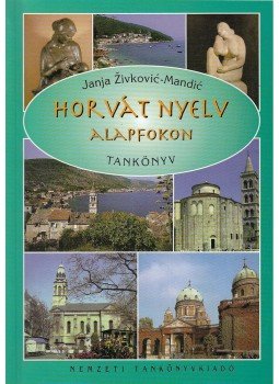 Janja Zivkovic-Mandic - Horvát nyelv alapfokon tankönyv, Budapest 2003 antikvár könyv