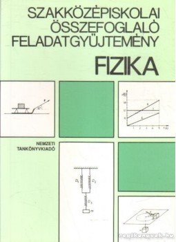 Páhán István (szerk.) - Fizika szakközépiskolai összefoglaló feladatgyűjtemény, Budapest 1986 antikvár könyv