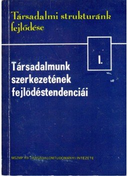 Halay Tibor - Társadalmunk szerkezetének fejlődési tendenciái, Budapest 1981 antikvár könyv