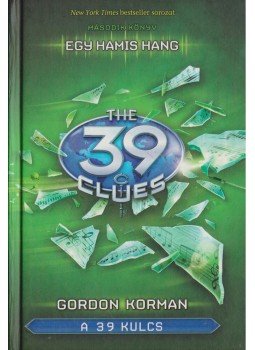 Gordon Korman - A 39 kulcs 2. - Egy hamis hang Gordon Korman - A 39 kulcs 2. - Egy hamis hang, Debrecen 2014 antikvár könyv